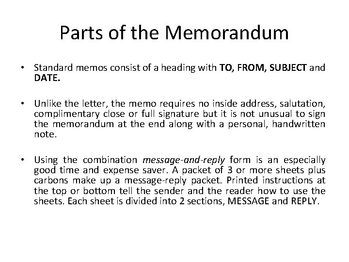 Parts of the Memorandum • Standard memos consist of a heading with TO, FROM,