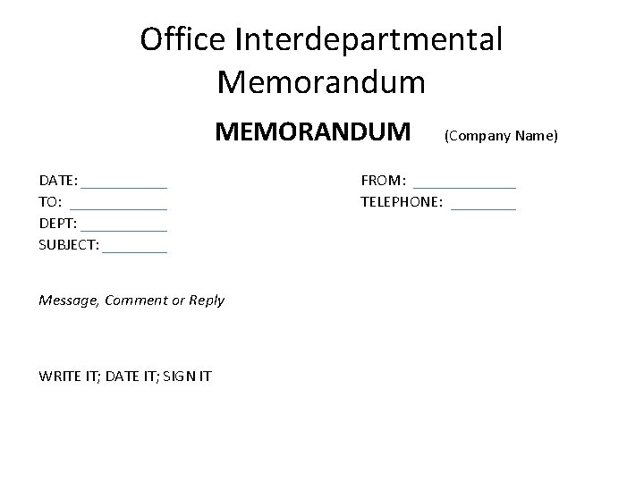 Office Interdepartmental Memorandum MEMORANDUM DATE: TO: DEPT: SUBJECT: Message, Comment or Reply WRITE IT;