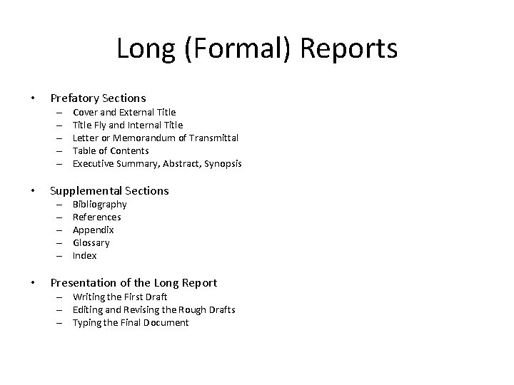 Long (Formal) Reports • Prefatory Sections – – – • Supplemental Sections – –