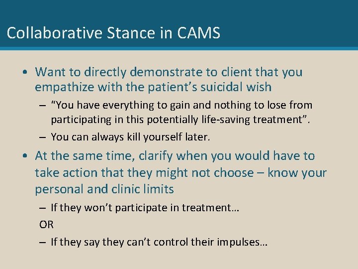 Collaborative Stance in CAMS • Want to directly demonstrate to client that you empathize