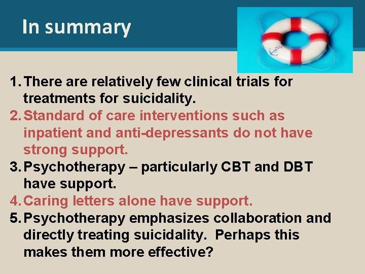 In summary 1. There are relatively few clinical trials for treatments for suicidality. 2.