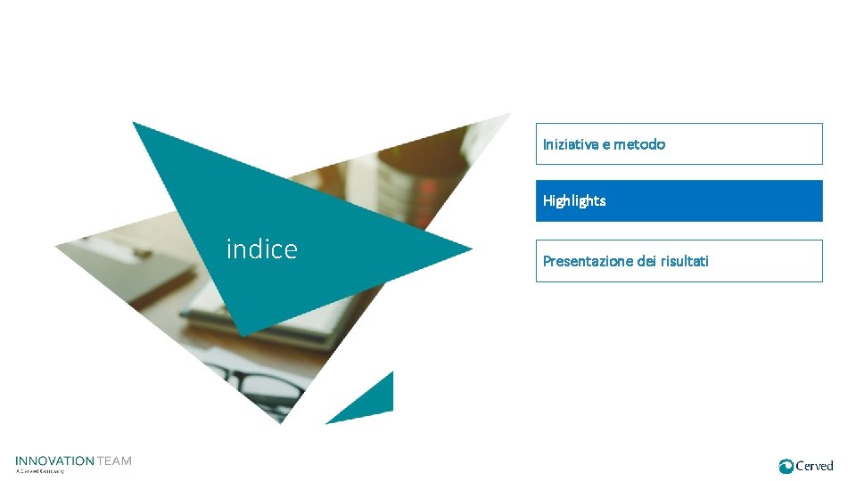 Iniziativa e metodo Highlights indice Presentazione dei risultati 