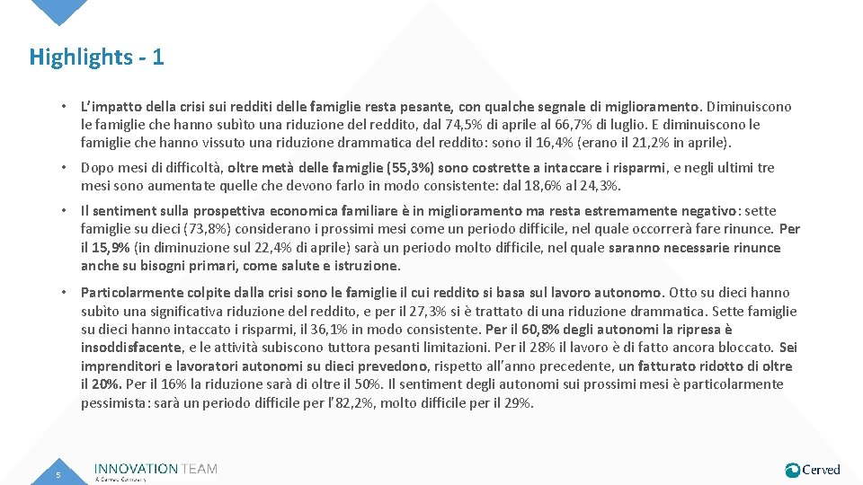 Highlights - 1 • L’impatto della crisi sui redditi delle famiglie resta pesante, con