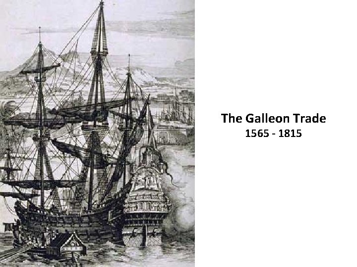 The Galleon Trade 1565 - 1815 