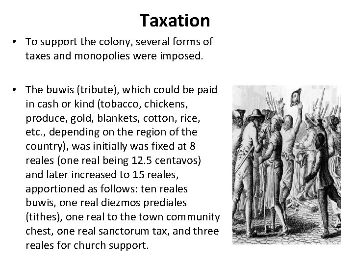 Taxation • To support the colony, several forms of taxes and monopolies were imposed.