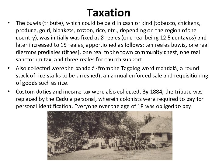 Taxation • The buwis (tribute), which could be paid in cash or kind (tobacco,