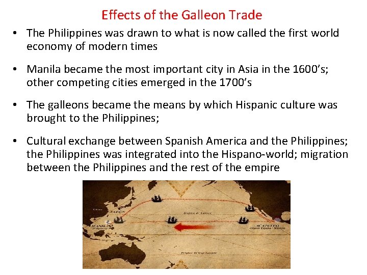 Effects of the Galleon Trade • The Philippines was drawn to what is now