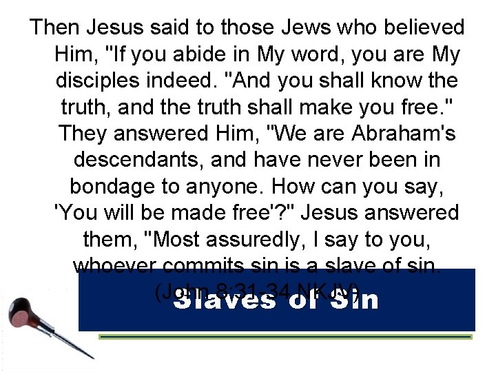 Then Jesus said to those Jews who believed Him, "If you abide in My