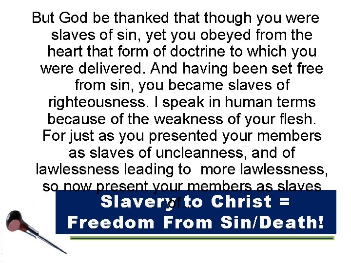 But God be thanked that though you were slaves of sin, yet you obeyed