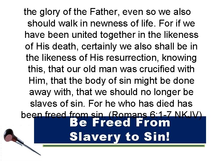the glory of the Father, even so we also should walk in newness of