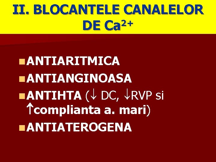 II. BLOCANTELE CANALELOR 2+ DE Ca n ANTIARITMICA n ANTIANGINOASA ( DC, RVP si