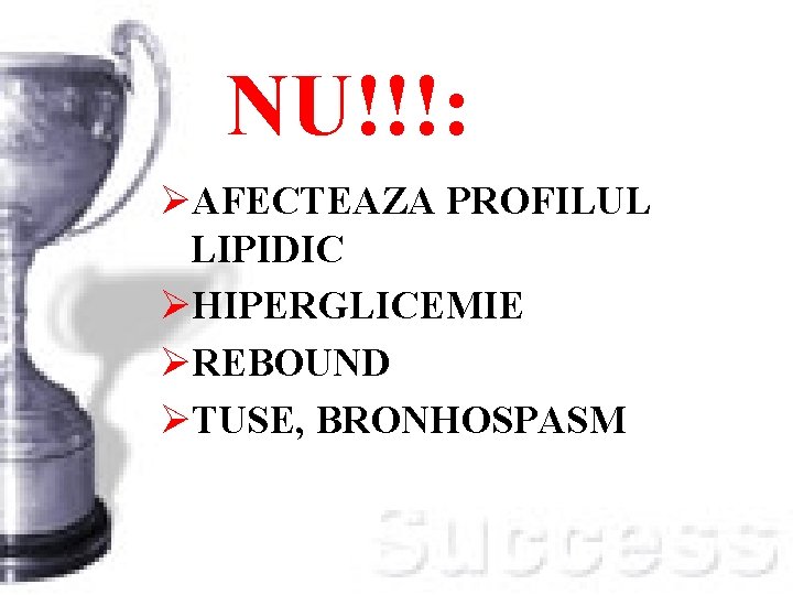 NU!!!: ØAFECTEAZA PROFILUL LIPIDIC ØHIPERGLICEMIE ØREBOUND ØTUSE, BRONHOSPASM 