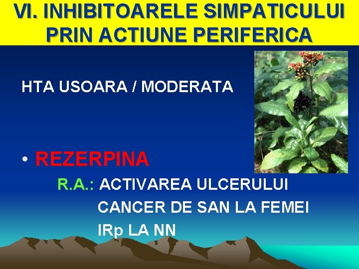 VI. INHIBITOARELE SIMPATICULUI PRIN ACTIUNE PERIFERICA HTA USOARA / MODERATA • REZERPINA R. A.