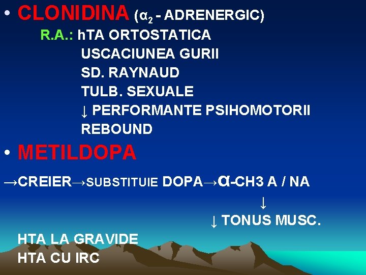  • CLONIDINA (α 2 - ADRENERGIC) R. A. : h. TA ORTOSTATICA USCACIUNEA