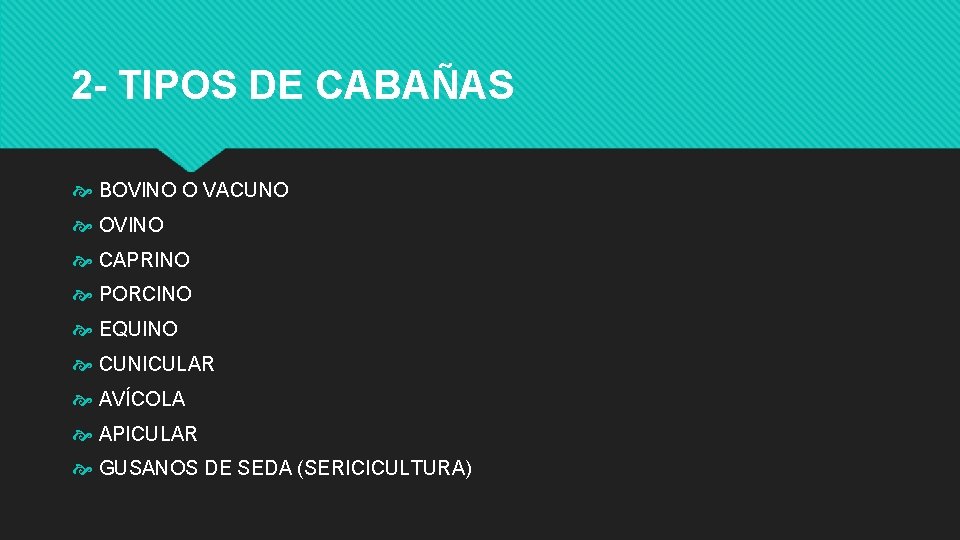 2 - TIPOS DE CABAÑAS BOVINO O VACUNO OVINO CAPRINO PORCINO EQUINO CUNICULAR AVÍCOLA