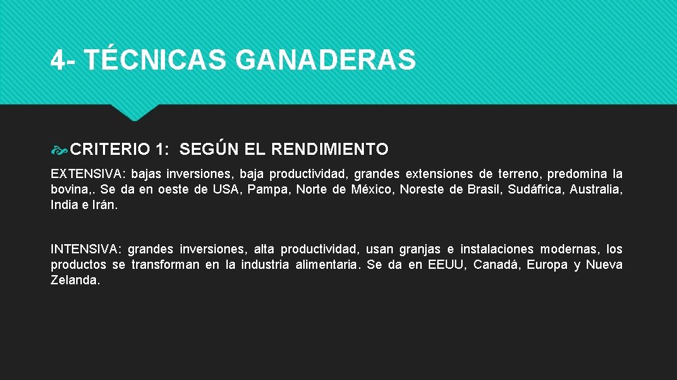 4 - TÉCNICAS GANADERAS CRITERIO 1: SEGÚN EL RENDIMIENTO EXTENSIVA: bajas inversiones, baja productividad,