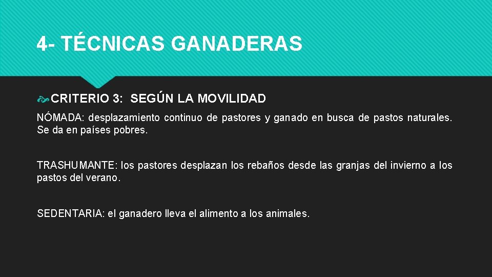 4 - TÉCNICAS GANADERAS CRITERIO 3: SEGÚN LA MOVILIDAD NÓMADA: desplazamiento continuo de pastores