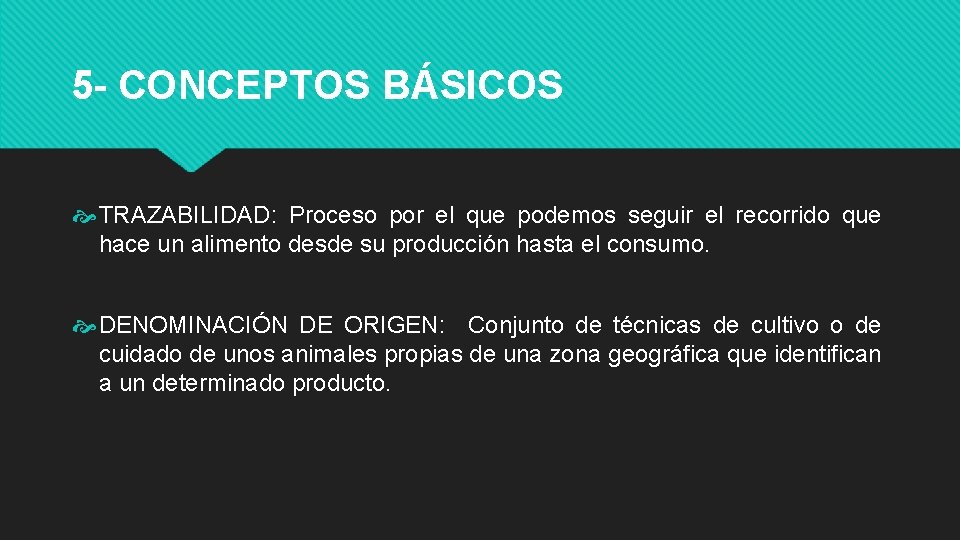 5 - CONCEPTOS BÁSICOS TRAZABILIDAD: Proceso por el que podemos seguir el recorrido que