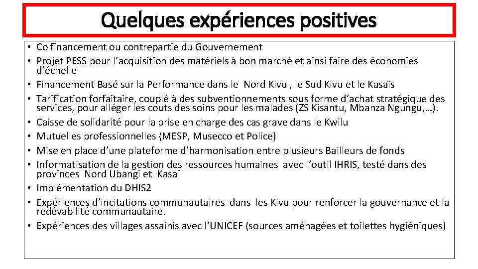 Quelques expériences positives • Co financement ou contrepartie du Gouvernement • Projet PESS pour