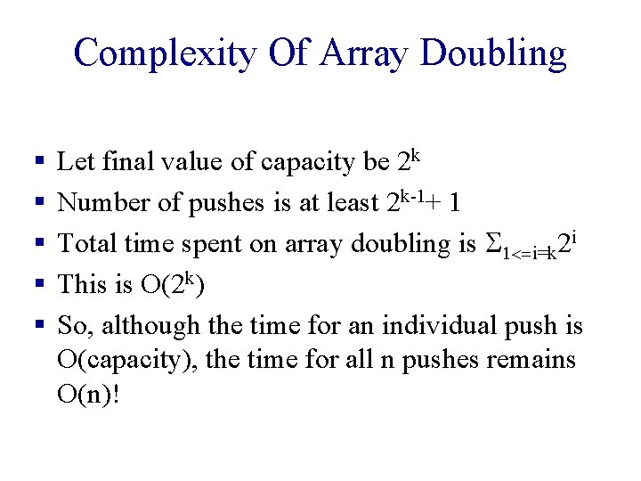 Complexity Of Array Doubling § § § Let final value of capacity be 2