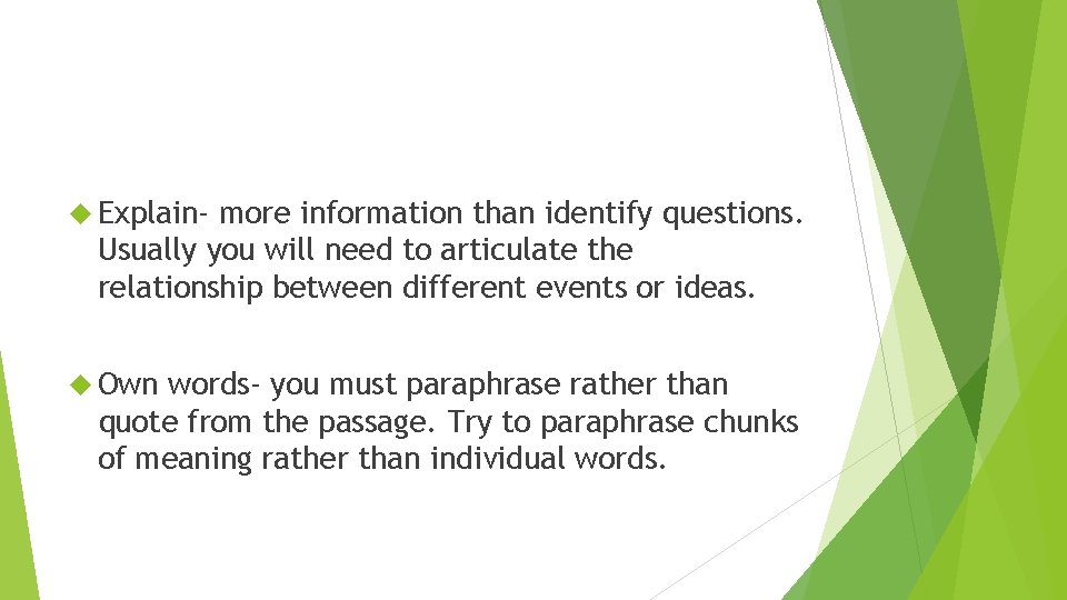 Explain- more information than identify questions. Usually you will need to articulate the Explain- more information than identify questions. Usually you will need to articulate the