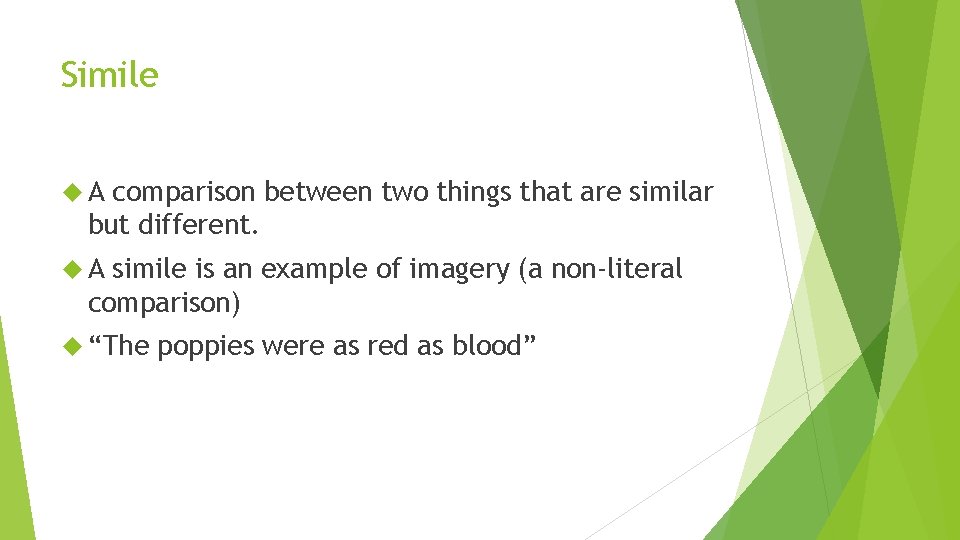Simile A comparison between two things that are similar but different. A simile is Simile A comparison between two things that are similar but different. A simile is