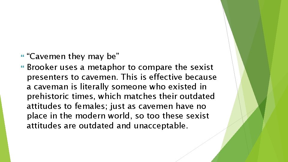 “Cavemen they may be” Brooker uses a metaphor to compare the sexist presenters “Cavemen they may be” Brooker uses a metaphor to compare the sexist presenters