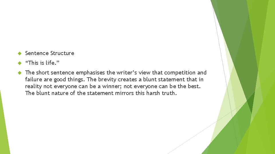 Sentence Structure “This is life. ” The short sentence emphasises the writer’s view Sentence Structure “This is life. ” The short sentence emphasises the writer’s view