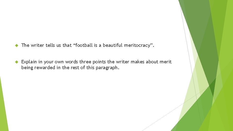 The writer tells us that “football is a beautiful meritocracy”. Explain in your The writer tells us that “football is a beautiful meritocracy”. Explain in your