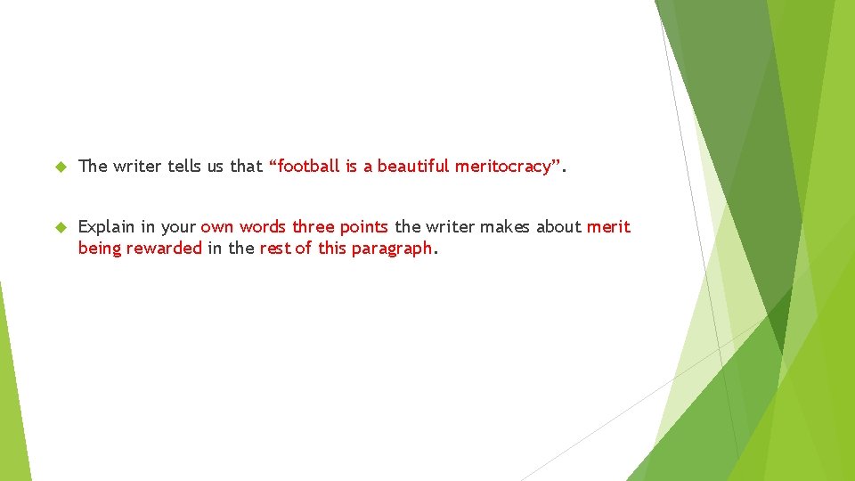 The writer tells us that “football is a beautiful meritocracy”. Explain in your The writer tells us that “football is a beautiful meritocracy”. Explain in your