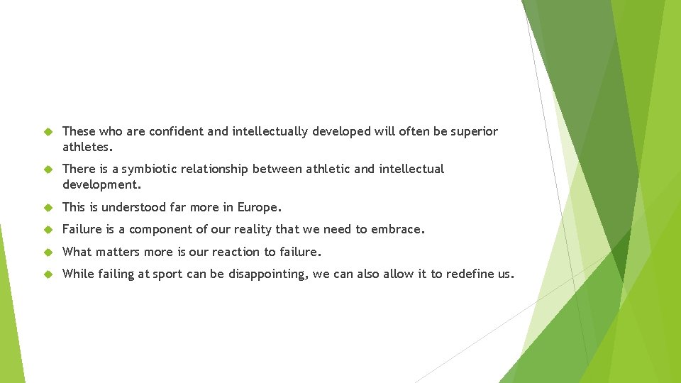 These who are confident and intellectually developed will often be superior athletes. There These who are confident and intellectually developed will often be superior athletes. There