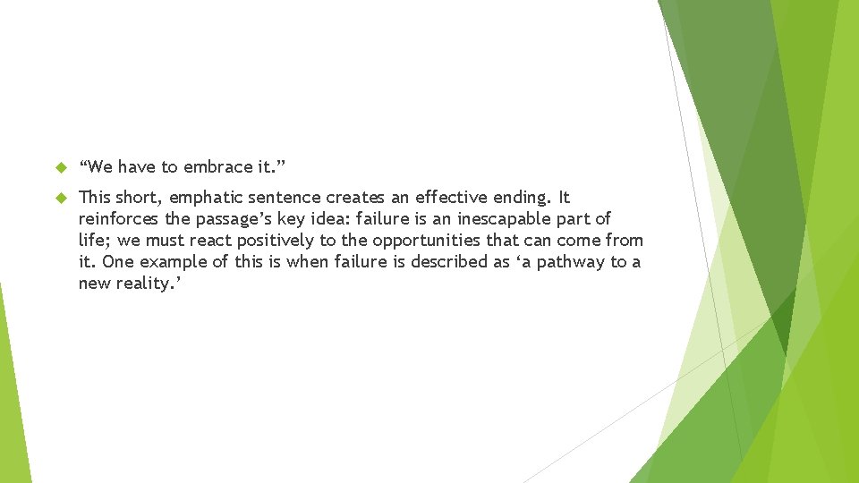 “We have to embrace it. ” This short, emphatic sentence creates an effective “We have to embrace it. ” This short, emphatic sentence creates an effective