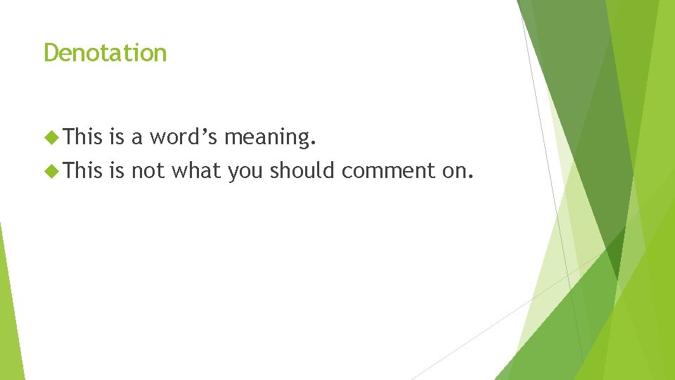 Denotation This is a word’s meaning. This is not what you should comment on. Denotation This is a word’s meaning. This is not what you should comment on.