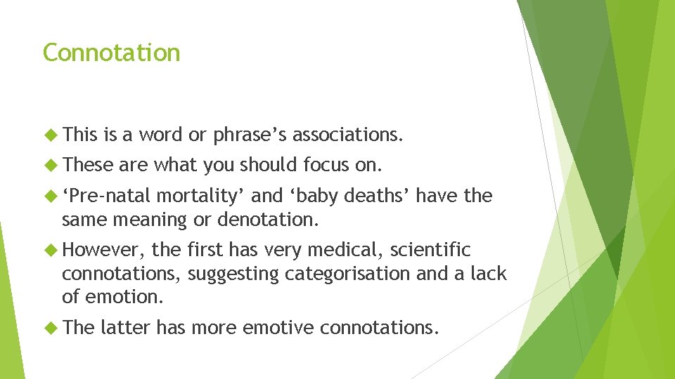 Connotation This is a word or phrase’s associations. These are what you should focus Connotation This is a word or phrase’s associations. These are what you should focus