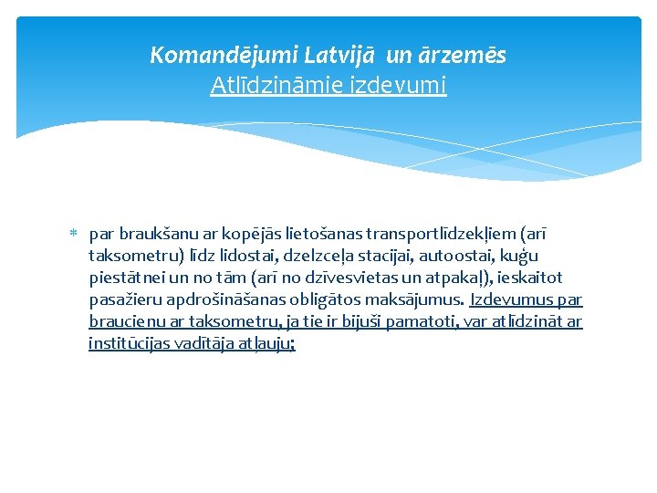 Komandējumi Latvijā un ārzemēs Atlīdzināmie izdevumi par braukšanu ar kopējās lietošanas transportlīdzekļiem (arī taksometru)