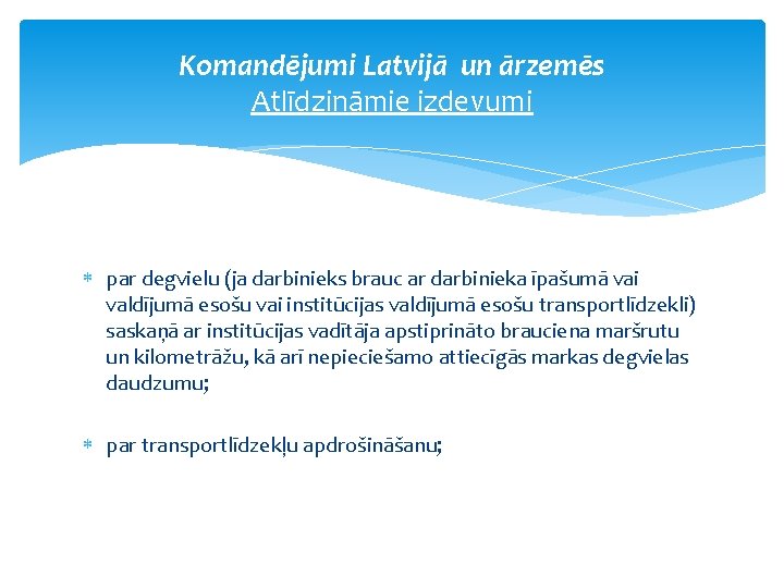 Komandējumi Latvijā un ārzemēs Atlīdzināmie izdevumi par degvielu (ja darbinieks brauc ar darbinieka īpašumā Komandējumi Latvijā un ārzemēs Atlīdzināmie izdevumi par degvielu (ja darbinieks brauc ar darbinieka īpašumā