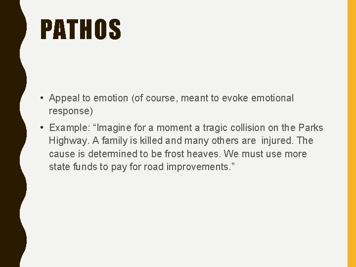 PATHOS • Appeal to emotion (of course, meant to evoke emotional response) • Example: