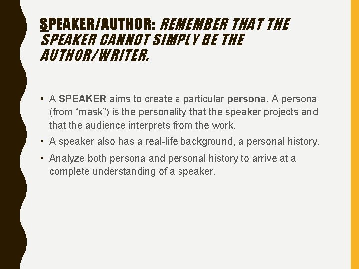 SPEAKER/AUTHOR: REMEMBER THAT THE SPEAKER CANNOT SIMPLY BE THE AUTHOR/WRITER. • A SPEAKER aims SPEAKER/AUTHOR: REMEMBER THAT THE SPEAKER CANNOT SIMPLY BE THE AUTHOR/WRITER. • A SPEAKER aims