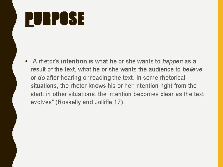 PURPOSE • “A rhetor’s intention is what he or she wants to happen as