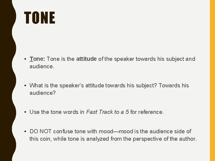 TONE • Tone: Tone is the attitude of the speaker towards his subject and