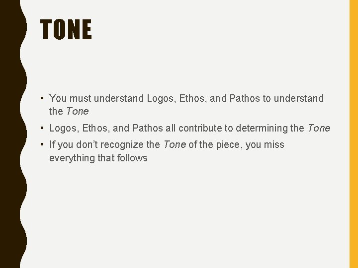 TONE • You must understand Logos, Ethos, and Pathos to understand the Tone •