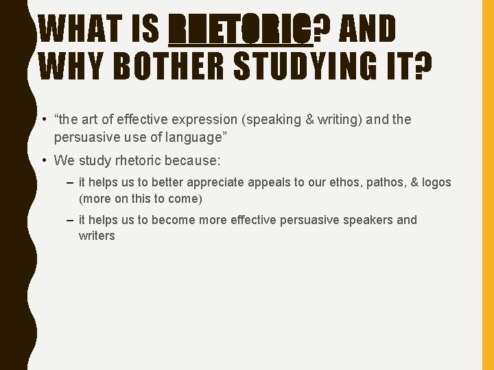 WHAT IS RHETORIC? AND WHY BOTHER STUDYING IT? • “the art of effective expression
