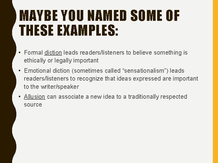 MAYBE YOU NAMED SOME OF THESE EXAMPLES: • Formal diction leads readers/listeners to believe