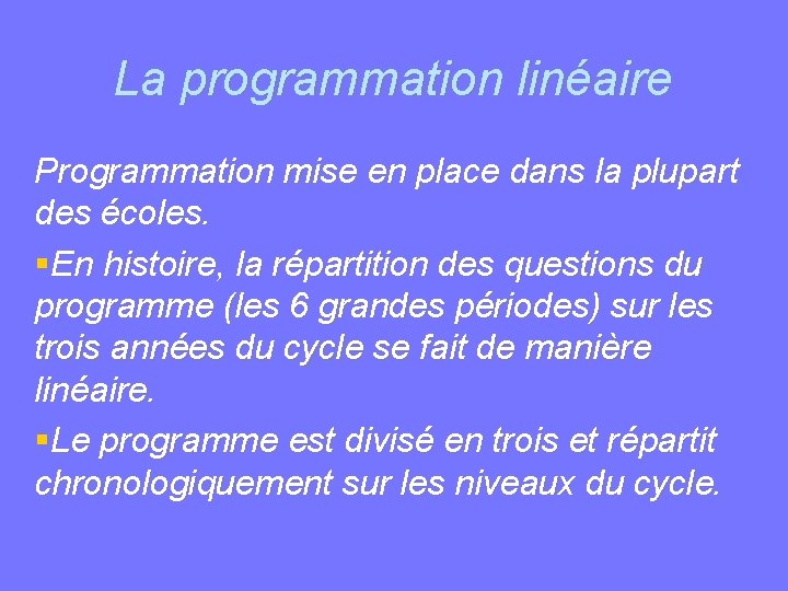 La programmation linéaire Programmation mise en place dans la plupart des écoles. En histoire,