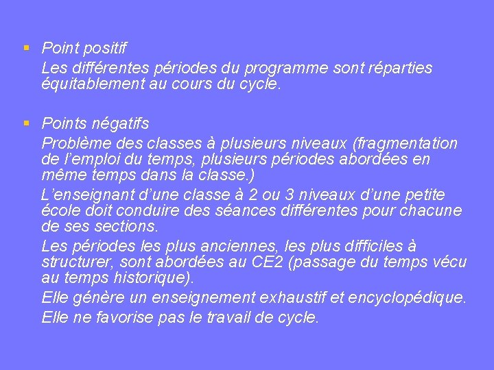  Point positif Les différentes périodes du programme sont réparties équitablement au cours du