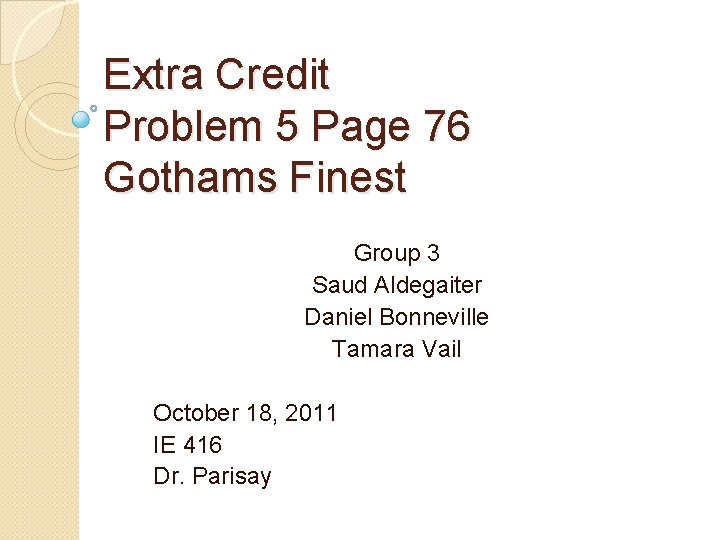 Extra Credit Problem 5 Page 76 Gothams Finest Group 3 Saud Aldegaiter Daniel Bonneville