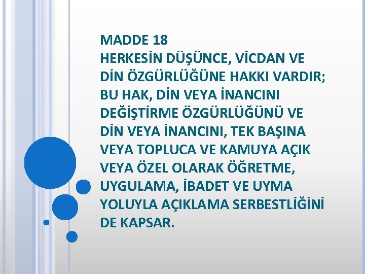 MADDE 18 HERKESİN DÜŞÜNCE, VİCDAN VE DİN ÖZGÜRLÜĞÜNE HAKKI VARDIR; BU HAK, DİN VEYA