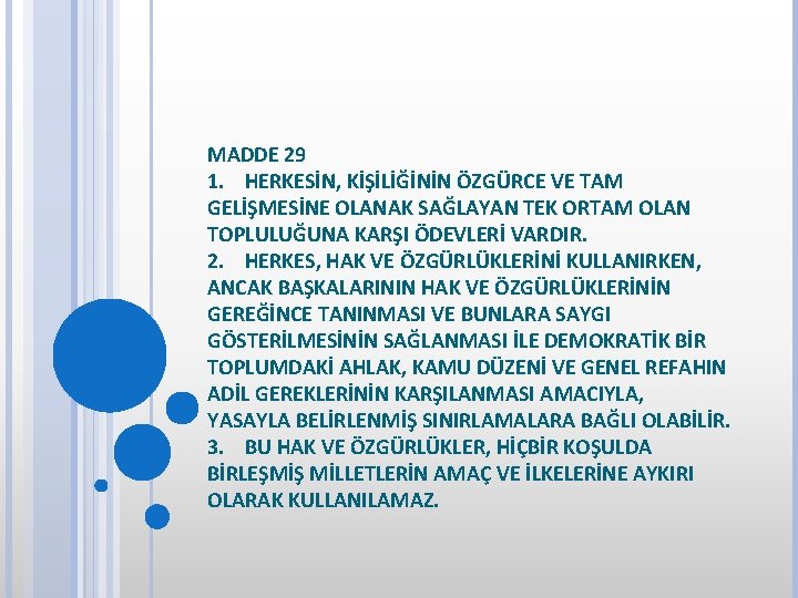 MADDE 29 1. HERKESİN, KİŞİLİĞİNİN ÖZGÜRCE VE TAM GELİŞMESİNE OLANAK SAĞLAYAN TEK ORTAM OLAN