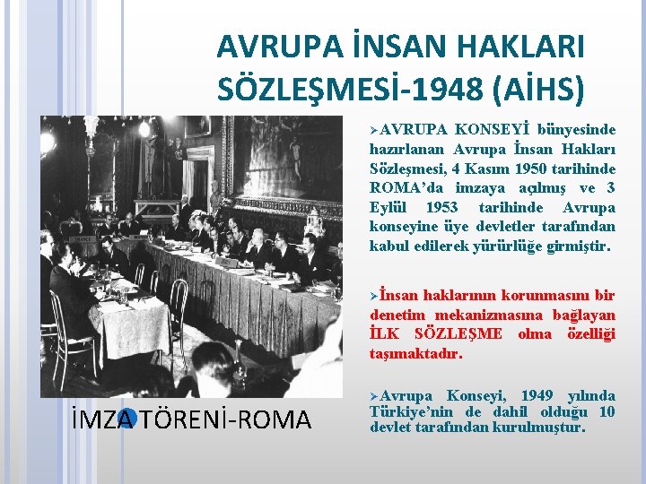 AVRUPA İNSAN HAKLARI SÖZLEŞMESİ-1948 (AİHS) ØAVRUPA KONSEYİ bünyesinde hazırlanan Avrupa İnsan Hakları Sözleşmesi, 4