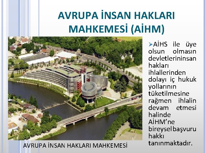 AVRUPA İNSAN HAKLARI MAHKEMESİ (AİHM) ØAİHS AVRUPA İNSAN HAKLARI MAHKEMESİ ile üye olsun olmasın